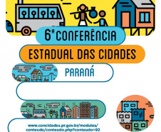 Tudo pronto para a 6ª Conferência Estadual das Cidades, em Foz do Iguaçu
