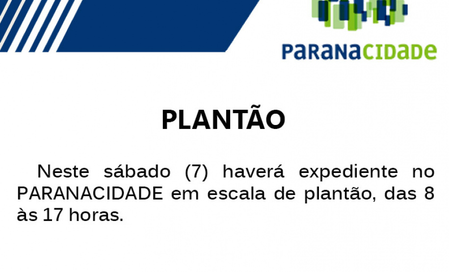Neste sábado (7) haverá expediente no PARANACIDADE em escala de plantão, das 8 às 17 horas.
